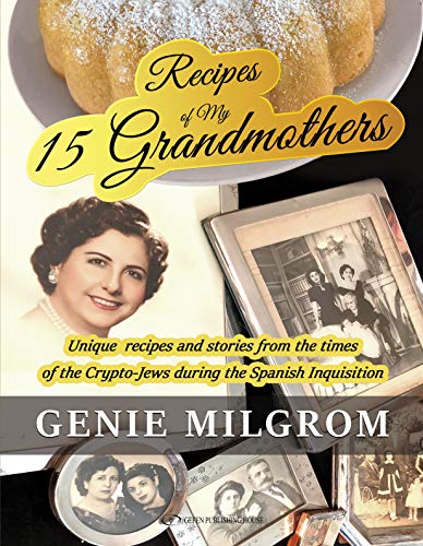 Beispielbild fr Recipes of My 15 Grandmothers: Unique Recipes and Stories from the Times of the Crypto-Jews during the Spanish Inquisition zum Verkauf von SecondSale