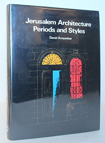 Beispielbild fr JERUSALEM ARCHITECTURE PERIODS AND STYLES: THE JEWISH QUARTERS AND PUBLIC BUILDINGS OUTSIDE THE OLD CITY WALLS 1860-1914 zum Verkauf von Powell's Bookstores Chicago, ABAA