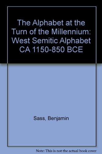 Beispielbild fr The Alphabet at the Turn of the Millennium: West Semitic Alphabet CA 1150-850 BCE zum Verkauf von Dorothy Meyer - Bookseller