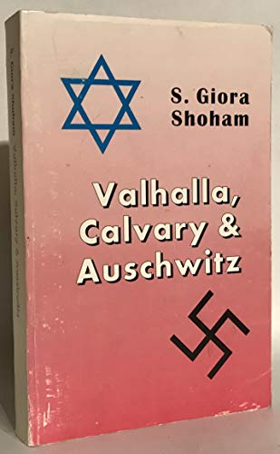 Stock image for VALHALLA, CALVARY & AUSCHWITZ for sale by Ancient World Books