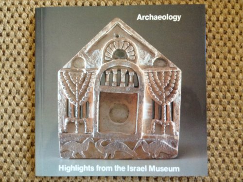 Stock image for Highlights of archaeology: The Israel Museum, Jerusalem for sale by ThriftBooks-Atlanta