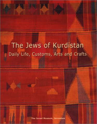 9789652782380: The Jews of Kurdistan: Daily Life, Customs, Arts and Crafts