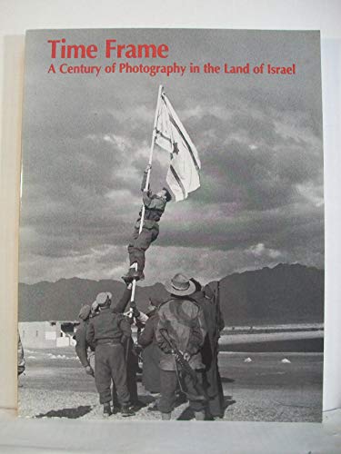 Stock image for Time Frame: A Century of Photography in the Land of Israel for sale by Black Cat Books