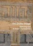 Imagen de archivo de The Divine Image: Depicting God in Jewish and Israeli Art. a la venta por Henry Hollander, Bookseller