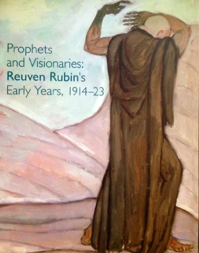 9789652783387: Prophets and Visionaries: Reuven Rubin's Early Years, 1914 - 23