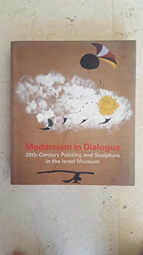 Stock image for Modernism in Dialogue 20th-Century Painting and Sculpture in the Israel Museum for sale by michael diesman