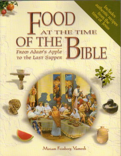 Stock image for Food at the Time of the Bible. From Adam's Apple to the Last Supper for sale by SecondSale