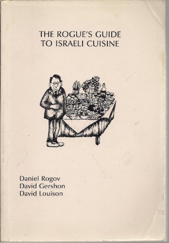 Imagen de archivo de The rogue's guide to Israeli cuisine: A feast of Middle-Eastern foods a la venta por Books Unplugged