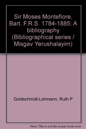 Beispielbild fr SIR MOSES MONTEFIORE BART., F.R.S. 1784-1885: A BIBLIOGRAPHY. zum Verkauf von Any Amount of Books