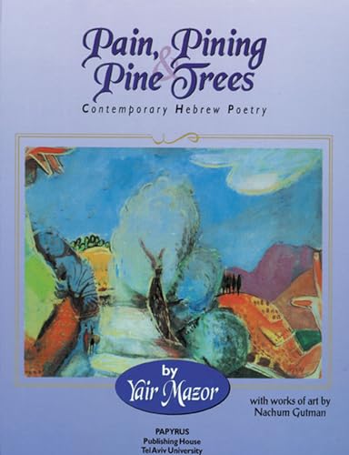 Beispielbild fr Pain, Pining, and Pine Trees: Contemporary Hebrew Poetry zum Verkauf von HPB-Emerald