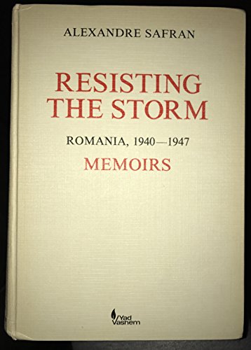 Resisting the Storm. Romania, 1940-1947. Memoirs. Edited and annotated by J. Ancel.