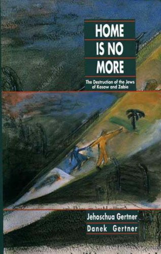 9789653081130: Home Is No More: The Destruction of the Jews of Kosow & Zabie