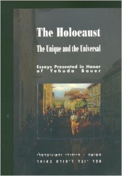 Imagen de archivo de The Holocaust. The Unique and the Universal. Essays Presented in Honour of Yehuda Bauer. a la venta por Mller & Grff e.K.