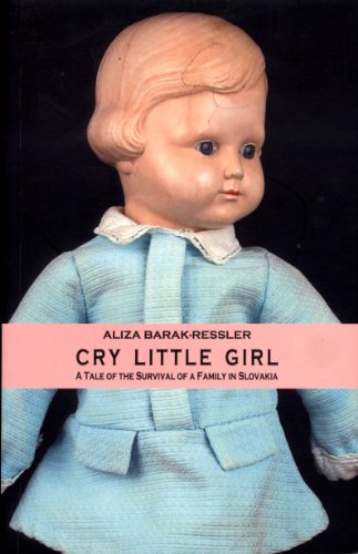 Beispielbild fr Cry Little Girl: A Tale of the Survival of Family in Slovakia zum Verkauf von Mispah books