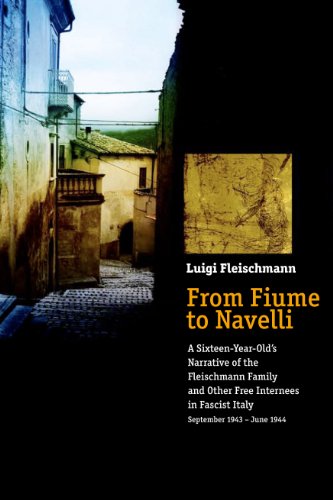9789653082977: From Fiume to Navelli: A Sixteen-Year-Old's Narrative of the Fleischmann Family and Other Free Internees in Facist Italy September 1943-June 1944