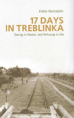 Beispielbild fr 17 Days in A Treblinka, 5th Edition : Daring to Resist and Refusing to Die zum Verkauf von Better World Books