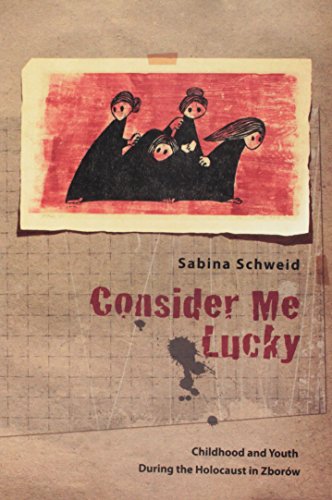 Beispielbild fr Consider Me Lucky: Childhood and Youth During the Holocaust in Zborow zum Verkauf von WorldofBooks