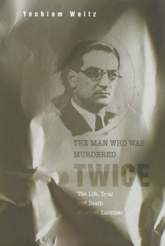 9789653083905: The Man Who Was Murdered Twice: The Life, Trial and Death of Israel Kasztner