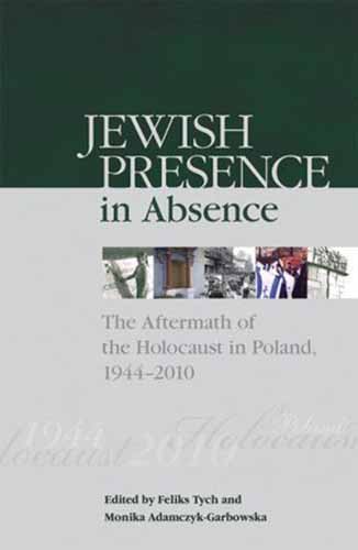 Beispielbild fr Jewish Presence in Absence: The Aftermath of the Holocaust in Poland, 1944 2010 zum Verkauf von Books of the Smoky Mountains
