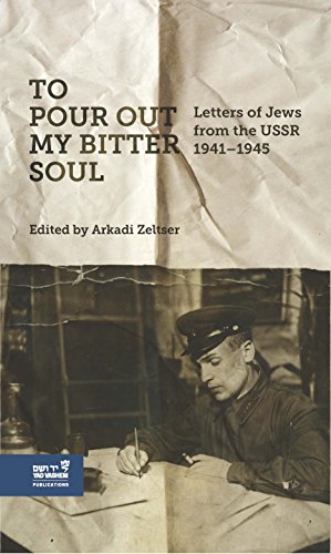 Stock image for To Pour out my Bitter Soul: Letters of Jews from the USSR 1941-1945 for sale by Big River Books