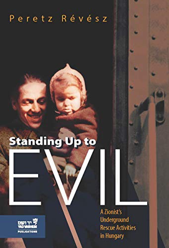 Beispielbild fr Standing up to Evil: A Zionist's Underground Rescue Activities in Hungary zum Verkauf von SecondSale