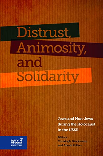 Stock image for Distrust, Animosity, and Solidarity: Jews and Non-Jews during the Holocaust in the USSR for sale by ThriftBooks-Dallas
