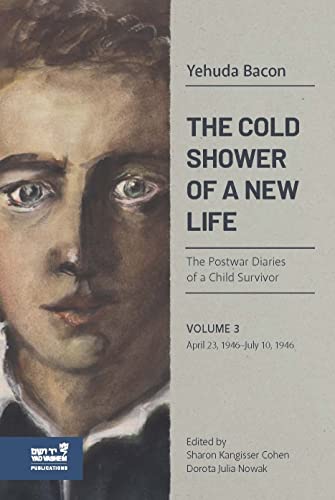 Imagen de archivo de The Cold Shower of a New Life: The Postwar Diaries of a Child Survivor, Volume 3: April 23, 1946?July 10, 1946 a la venta por Red's Corner LLC