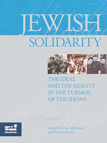 9789653086487: Jewish Solidarity: The Ideal and the Reality in the Turmoil of the Shoah