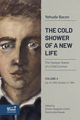 Imagen de archivo de The Cold Shower of a New Life: The Postwar Diaries of a Child Survivor, Volume 4 - July 10, 1946-October 21, 1946 a la venta por SecondSale