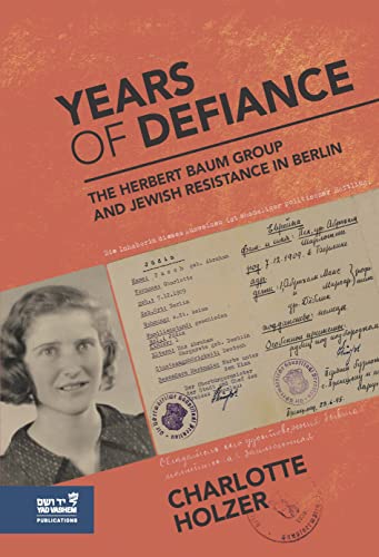 Stock image for Years of Defiance: The Herbert Baum Group and Jewish Resistance in Berlin for sale by SecondSale