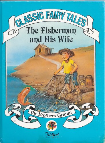 The Fisherman and His Wife - Classic Fairy Tales (series B-43004 ). (9789653120242) by The Brothers Grimm