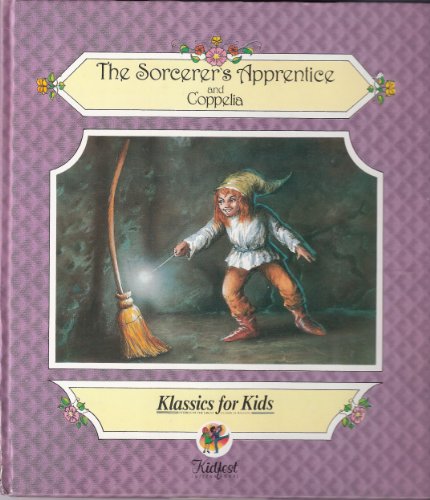 Stock image for The Sorcerer's Apprentice / Coppelia (Klassics for Kids) for sale by HPB Inc.