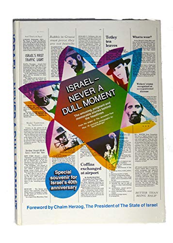 Beispielbild fr ISRAEL -- NEVER A DULL MOMENT : The Amusing, Poignant and Memorable Stories Behind the Headlines (of The Jerusalem Post, 1948 - 1988). zum Verkauf von Wonder Book