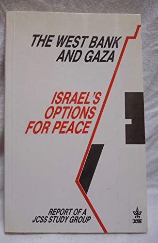 Stock image for The West Bank and Gaza: Israel's options for peace : report of a JCSS study group for sale by Wonder Book