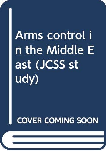 Stock image for Arms control in the Middle East (JCSS Study No. 15) for sale by Oddball Books