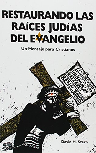 Imagen de archivo de Restaurando Las Raices Judias Del Evangelio: UN Mensaje Para Cristianos a la venta por Revaluation Books