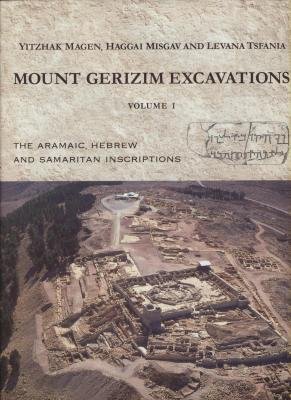 9789654061605: MOUNT GERIZIM EXCAVATIONS VOLUME I : THE ARAMAIC, HEBREW AND SAMARITAN INSCRIPTIONS