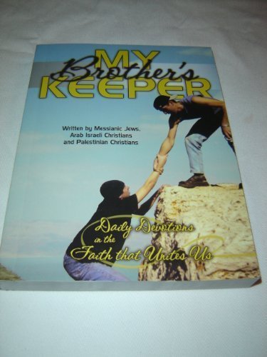 Beispielbild fr My Brother's Keeper - Daily Devotions in the Faith that Unites Us / a Book written by Messianic Jews, Arab Israeli Christians, and Palestinian Christians / Palestinian Bible Society / Bible Society in Israel / Arab Bible Society zum Verkauf von Once Upon A Time Books