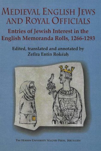 Medieval English Jews and Royal Officials Entries of Jewish Interest in the English Memoranda Rol...