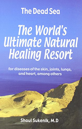 9789654933544: Dead Sea: The World's Ultimate Natural Healing Resort for Diseases of the Skin, Joints, Lungs and Heart, Among Others