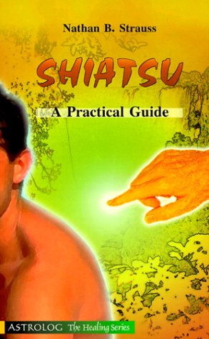 9789654940566: Shiatsu: A Practical Guide (The Healing series)