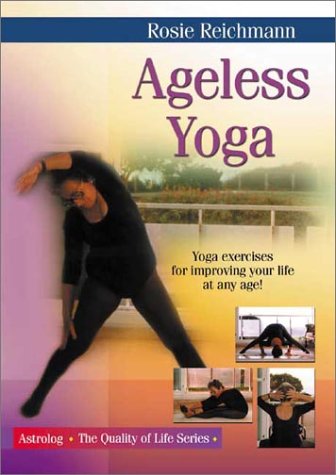 Beispielbild fr Ageless Yoga : Yoga Exercises for Improving Your Life at Any Age! zum Verkauf von Better World Books