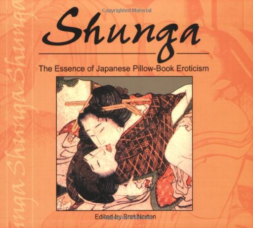 Stock image for Shunga: The Essence of Japanese Pillow-Book Eroticism (Essence of Erotica series) for sale by Books Unplugged