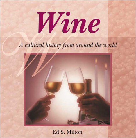 Imagen de archivo de Wine: A Cultural History from Around the World (Astonishing Facts About . . . Series) a la venta por THEVILLAGEBOOKSTORE