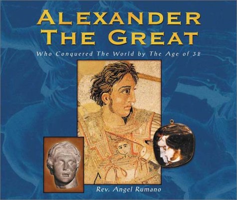 Imagen de archivo de Alexander the Great: Who Conquered the World by the Age of 32 (Historical Figures series) a la venta por Ebooksweb