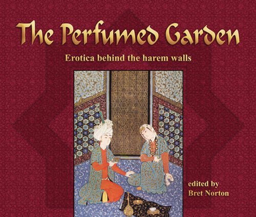 Stock image for The Perfumed Garden Erotica Behind the Harem Walls for sale by Michener & Rutledge Booksellers, Inc.