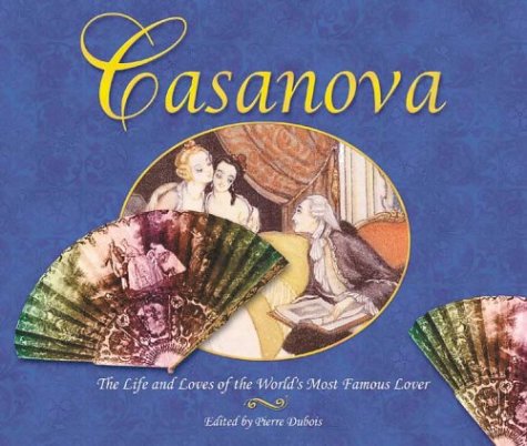 Imagen de archivo de Casanova: The Life and Loves of the World's Most Famous Lover a la venta por HPB-Ruby