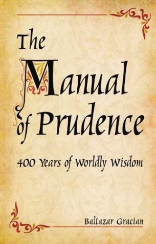 Stock image for The Manual of Prudence: 400 Years of Worldly Wisdom for sale by ThriftBooks-Atlanta