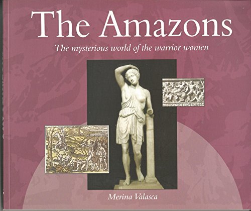 Beispielbild fr The Amazons: The Mysterious World of the Warrior Women zum Verkauf von Pistil Books Online, IOBA
