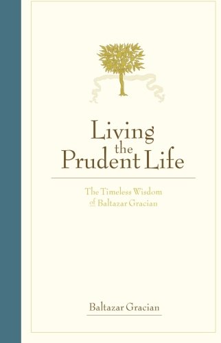 9789654943505: Living the Prudent Life: The Timeless Wisdom of Baltazar Gracian